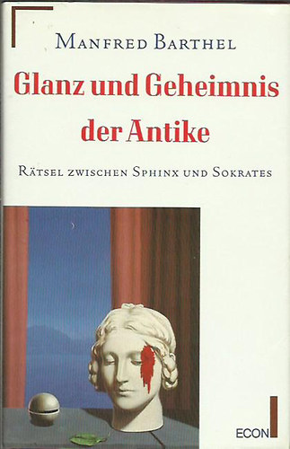 Manfred Barthel - Glanz und Geheimnis der Antike