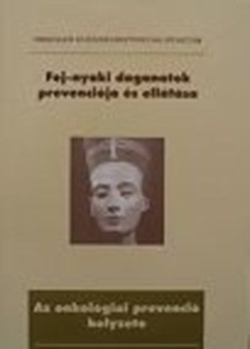 Dzsa Csaba; Dr. Sebestyn Andor - Fej-nyaki daganatok prevencija s elltsa