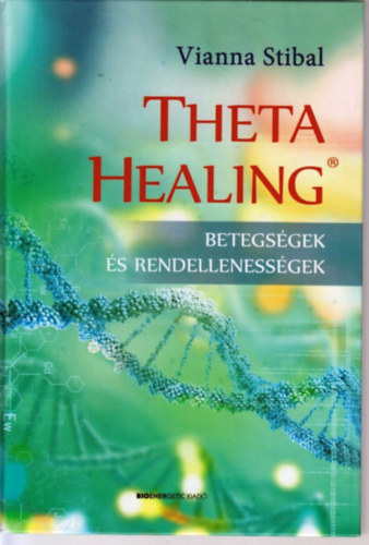 Vianna Stibal - ThetaHealing - Betegsgek s rendellenessgek