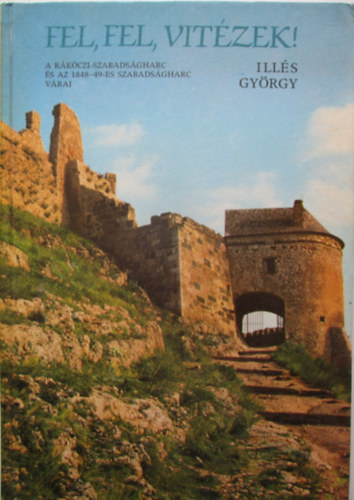 Ills Gyrgy - Fel, fel, vitzek!