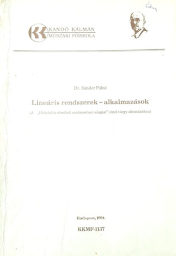 Dr. S�ndor P�ln� - Line�ris rendszerek - alkalmaz�sok (A "H�rk�zl�s elm�leti m�dszertani alapjai" c�m� t�rgy oktat�s�hoz)