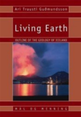 by Ari Trausti Gudmundsson (Author) - Living Earth - Outline of the Geology of Iceland