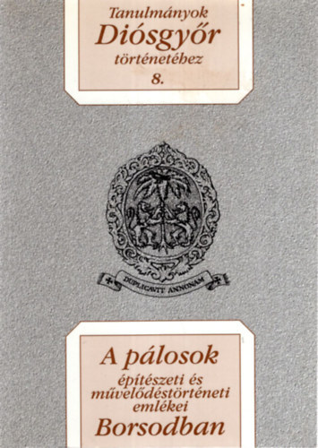 Dobrossy I.-Viga Gy. - A p�losok �p�t�szeti �s m�vel�d�st�rt�neti eml�kei Borsodban