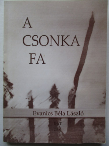 Evanics Blalszl - A csonka fa