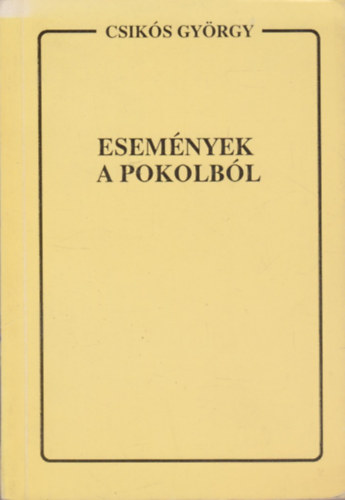 Csiks Gyrgy - Esemnyek a pokolbl