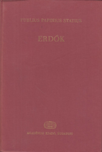 Publius Papinius Statius - Erd�k latinul �s magyarul ford�totta Murak�zy Gyula