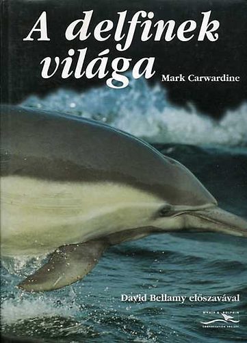 Mark Carwardine - A delfinek vilga
