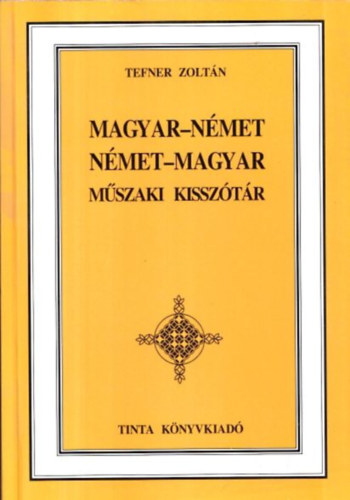 Tefner Zoltn - Magyar-nmet, nmet-magyar mszaki kissztr