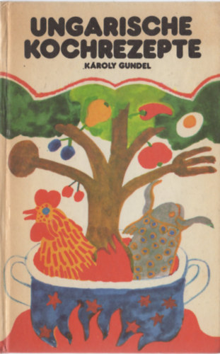 K�roly Gundel - Ungarische kochrezepte