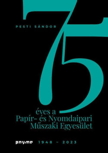 Pesti Sándor - 75 éves a papír- és nyomdaipari műszaki egyesület