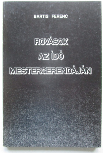 Bartis Ferenc - Rovsok az id mestergerendjn