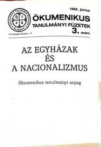 Az egyh�zak �s a nacionalizmus - �kumenikus Tanulm�nyi f�zetek 3. sz�m 1992. j�nius