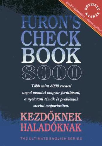 Salamon G�bor-Zalotay Melinda  (szerk.) - Huron's check book 8000 - Kezd�knek, halad�knak