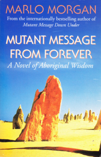 Marlo Morgan - Mutant Message from Forever : A Novel of Aboriginal Wisdom