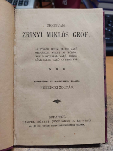 Zrnyi Mikls grf - A trk fium ellen val orvossg, avagy az trknek magyarral val bkessge ellen val antidotum