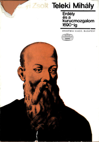 Tr�cs�nyi Zsolt - Teleki Mih�ly (Erd�ly �s a kurucmozgalom 1690-ig)