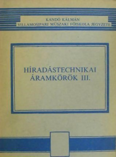 Moln�r B�la - Tarr� K�roly - H�rad�stechnikai �ramk�r�k III. - Er�s�t� �ramk�r�k