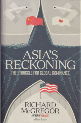 Richard McGregor - Asia's Reckoning