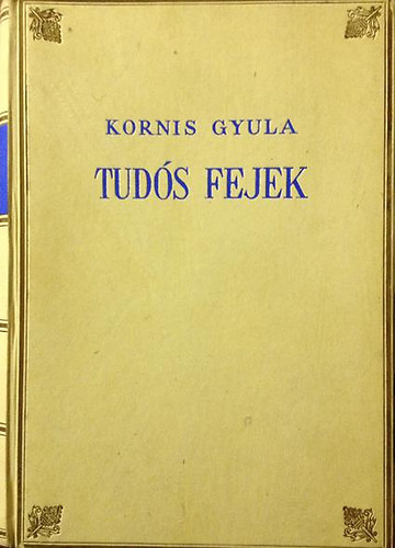 Kornis Gyula - Tuds fejek