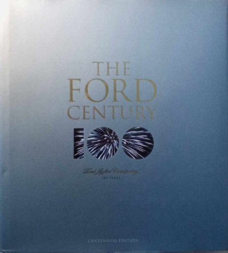 Russ Banham - The Ford Century - Ford Motor Company and the Innovations that Shaped the World (A Ford vszzada - A Ford Motor Vllalat s a vilgot alkot innovcik)