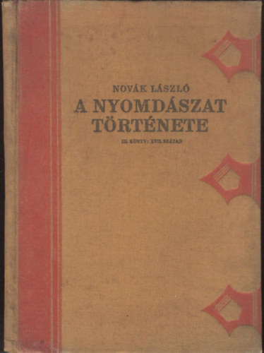 Novk Lszl - A nyomdszat trtnete III. knyv: XVII. szzad (Grafikai mvszetek knyvtra IX.)