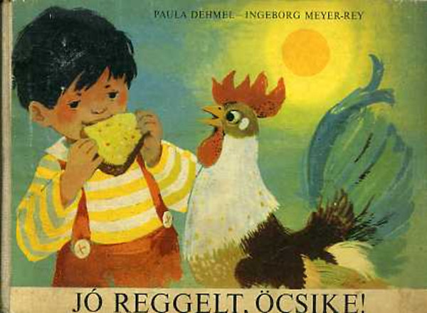 Paula Dehmel-Ingeborg Meyer-Rey - J reggelt,csike!