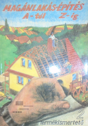 Csobajiné Tóth Edit - Hudecz István - Kovács Béla - Dr. Mátéffy Anna (szerk.) - Magánlakás-építés A-tól Z-ig Szakipar - 2 termékismertető