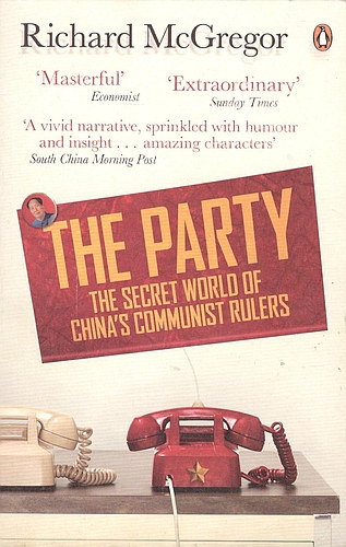 Richard McGregor - The Party: The Secret World of China's Communist Rulers