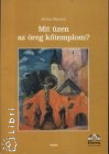 Heltai Nndor - Mit zen az reg ktemplom?