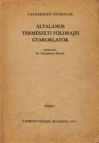 Dr. Udvarhelyi K�roly - �ltal�nos term�szeti f�ldrajzi gyakorlatok
