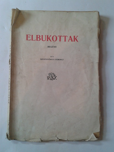 Szentgyörgyi Ferencz - Elbukottak.