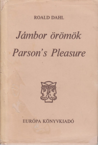 Roald Dahl - Jámbor örömök. Elbeszélések - Parson's Pleasure. Short stories