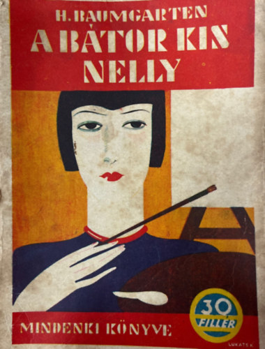 H. Baumgarten - A bátor kis Nelly (Borítóterv: Kaeszné Lukáts Kató)