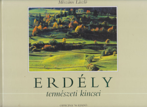 M�sz�ros L�szl� - Erd�ly term�szeti kincsei