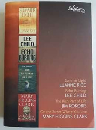 Lee Child, Jim Kokoris, Mary Higgins Clark Luanne Rice - Select Edition - Summer Light - Echo Burning - The Rich Part of Life - On the Street Where You live