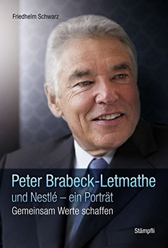 Friedhelm Schwarz - Peter Brabeck-Letmathe und Nestlé (Stämpfli)
