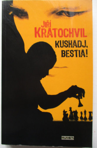 Kratochvil Jiri - Kushadj, bestia!