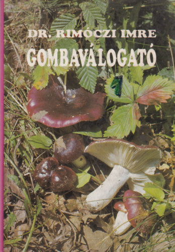 Dr. Rimóczi Imre - Gombaválogató 1.