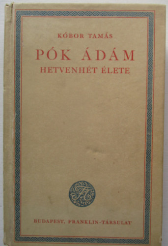 Kóbor Tamás - Pók Ádám hetvenhét élete