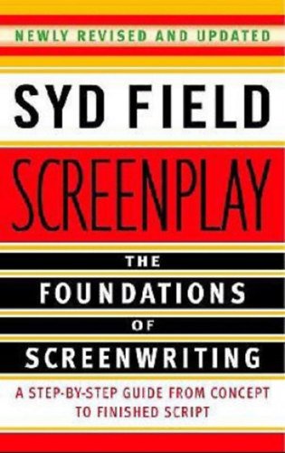 Syd Field - Screenplay: The Foundations of Screenwriting