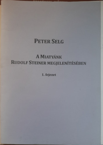 Peter Selg - A Miatynk Rudolf Steiner megjelentsben (1. fejezet)