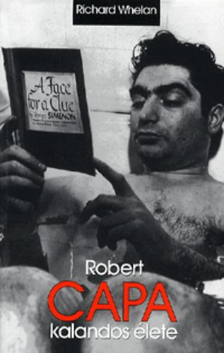 Richard Whelan - Robert Capa kalandos �lete