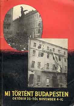 Lovas M�rton - Mi t�rt�nt Budapesten okt�ber 23-t�l november 4-ig