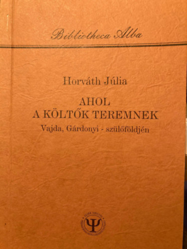 Horv�th J�lia - Ahol a k�lt�k teremnek - Vajda,G�rdonyi sz�l�f�ldj�n