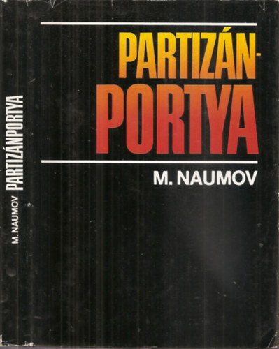 Mihail Naumov - Partiznportya - Egy partiznparancsnok naplja