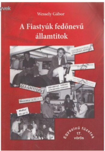 Wessely G�bor - A Fiasty�k fed�nev� �llamtitok
