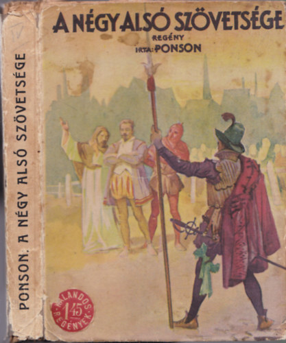 Ponson Du Terrail - A n�gy als� sz�vets�ge