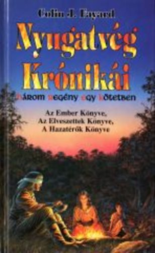 Colin J. Fayard - Nyugatv�g Kr�nik�i - H�rom reg�ny egy k�tetben