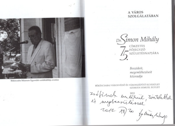 Dr. Jroli Jzsef - Dr. Simon Mihly 75 -beszdei s megemlkezsei ( A vros szolglatban ) Dediklt