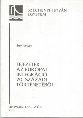 Sey István - Fejezetek az európai integráció 20. századi történetéből